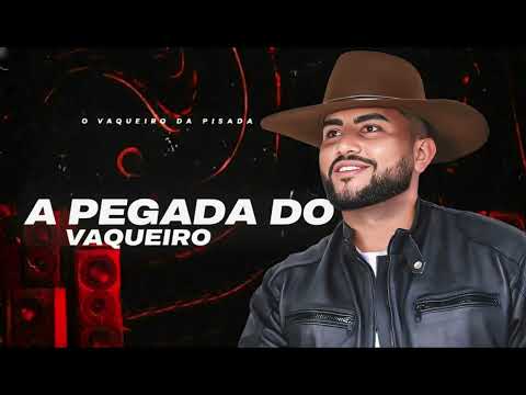O Vaqueiro Da Pisada - A Pegada Do Vaqueiro é Segura Demais