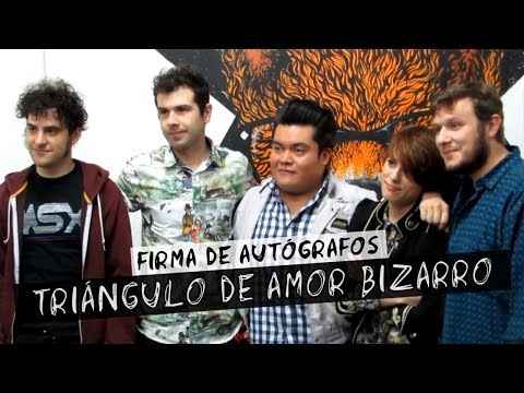 Triangulo de Amor Bizarro | Firma de Autógrafos