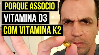 PORQUE EU SEMPRE ASSOCIO A VITAMINA K2 COM A VITAMINA D3