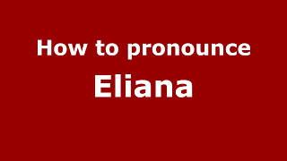 How to pronounce Eliana