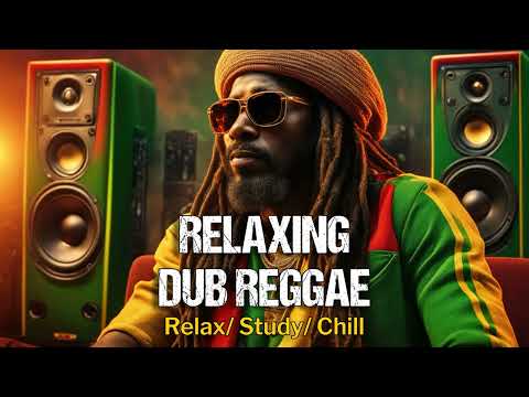 ✅ Relaxing Dub Reggae | Peaceful Mix/ Relax/ Study/ Chill/ Instrumentals/ Reggae Music No Vocals