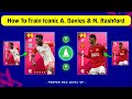 How To Train Iconic A. Davies & M. Rashford In eFootball 2024 || Best Training Guide 🔥