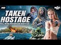 TAKEN HOSTAGE Full Hollywood Action Adventure Movie With English Subtitles Free Movies
