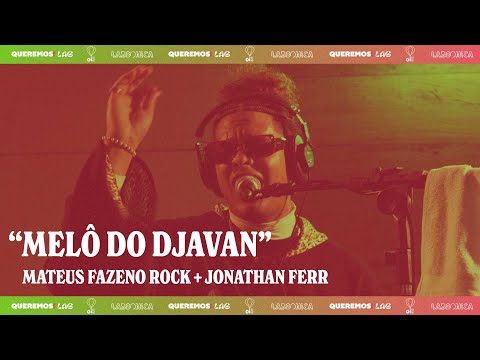 Queremos! Lab - Jonathan Ferr e Mateus Fazeno Rock - "Melô do Djavan"