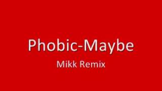 Phobic - Maybe [Mikk Remix]