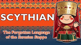 Scythian: The Forgotten Language of the Eurasian Steppe