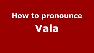 How to pronounce Vala