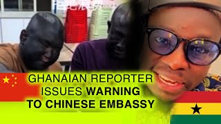 Ghanaian Reporter Warns Chinese Embassy After Chinese Residents Record Video Mocking Africans