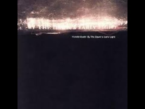 Harold Budd - By the Dawn´s Early Light (1991) Full Album