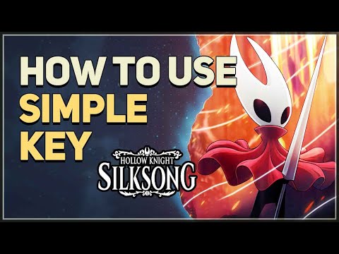 How to use Simple Key Hollow Knight Silksong