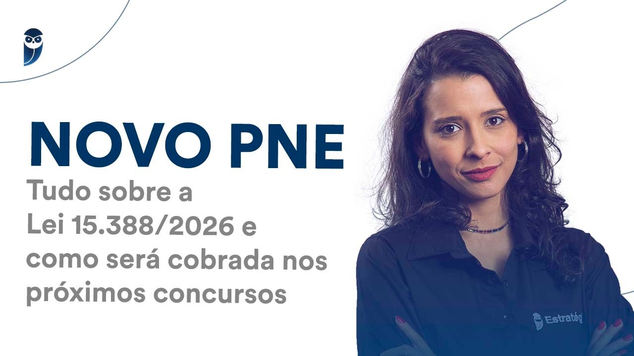 NOVO PNE: Tudo sobre a Lei 15.388/2026 e como será cobrada nos próximos concursos.