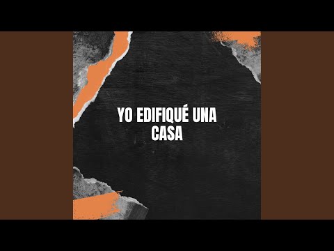 Yo Edifiqué una Casa