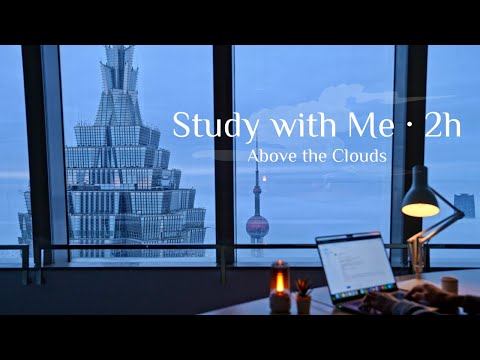 2-Hour Study with Me / Shanghai · Above the Clouds / Pomodoro 50-10 / Relaxing Lo-Fi / Day 164