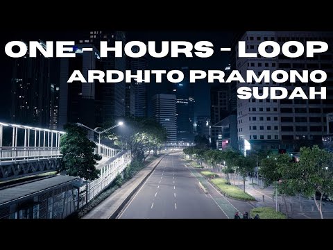 Ardhito Pramono - Sudah (1 Hour Loop)