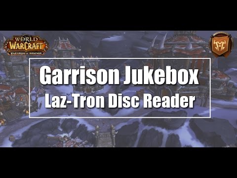 WoW Garrison Jukebox - Laz Tron Disc Reader Guide