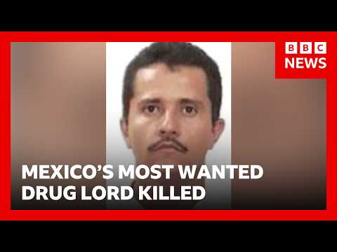 Mexico's most wanted drug lord 'El Mencho' killed in military operation | BBC News