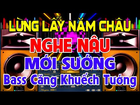 LỪNG Lẫy Năm Châu, Nhạc Test Loa CỰC CHUẨN 8D