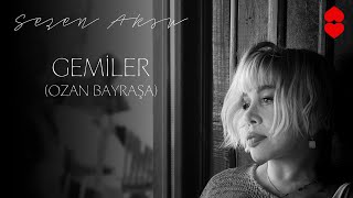 Sezen Aksu - Gemiler (Ozan Bayraşa)