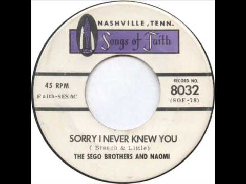 The Sego Brothers & Naomi "Sorry I Never Knew You"