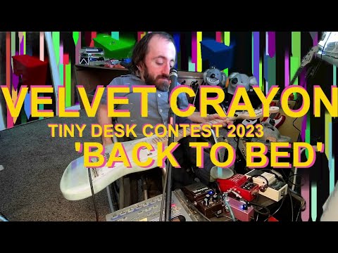 Velvet Crayon - Back to Bed (NPR's Tiny Desk Contest 2023)