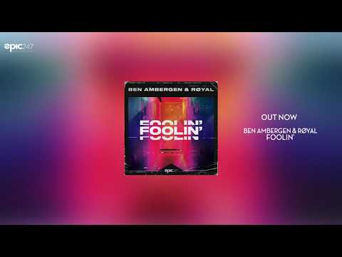 Ben Ambergen & RØYAL - Foolin' (Extended Mix)