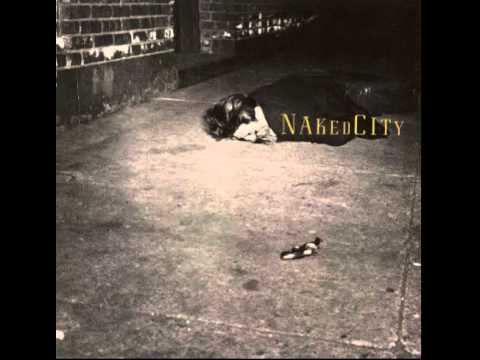 Naked City - Naked City (Remastered) [Full Album] [1989]
