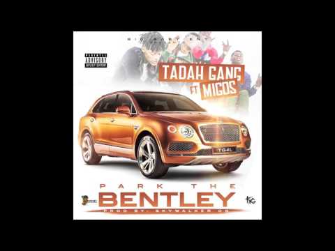 Tadah Gang ft. MIGOS - Park The Bentley ( Official Audio )