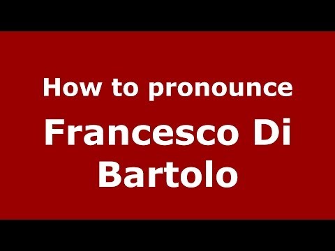 How to pronounce Francesco Di Bartolo (Italian/Italy) - PronounceNames.com