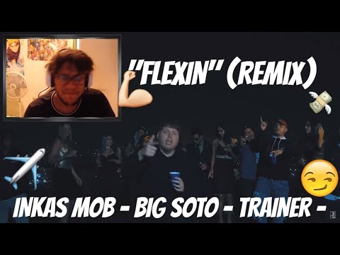 Reaccion A INKAS MOB - BIG SOTO - TRAINER - "FLEXIN" (REMIX)