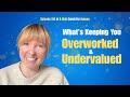 What S Keeping You Overwhelmed Overworked And Undervalued