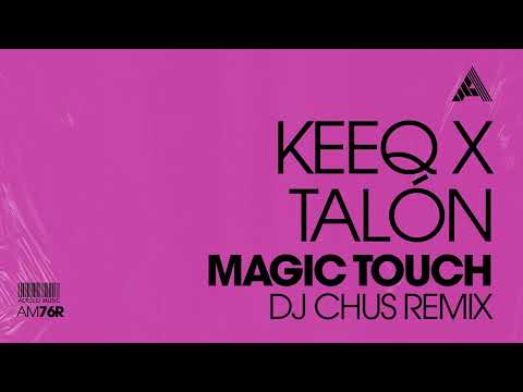 KeeQ x Talón - Magic Touch (DJ CHUS Remix)