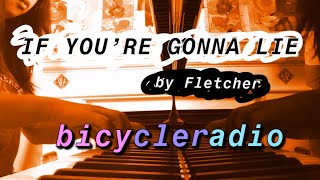 fletcher: if you&#39;re gonna lie // piano cover
