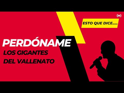 Perdoname Los Gigantes Del Vallenato  letra