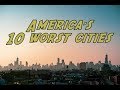 The 10 WORST CITIES in AMERICA