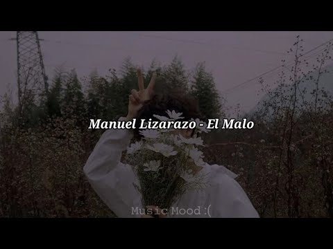 Manuel Lizarazo - El Malo (Letra)