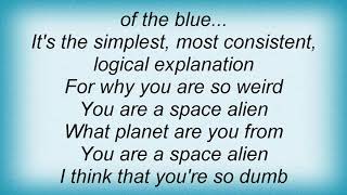 Sicko - You Are A Space Alien Lyrics