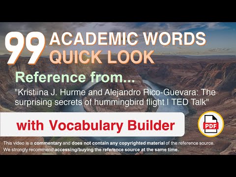 99 Academic Words Quick Look Ref from "The surprising secrets of hummingbird flight | TED Talk"