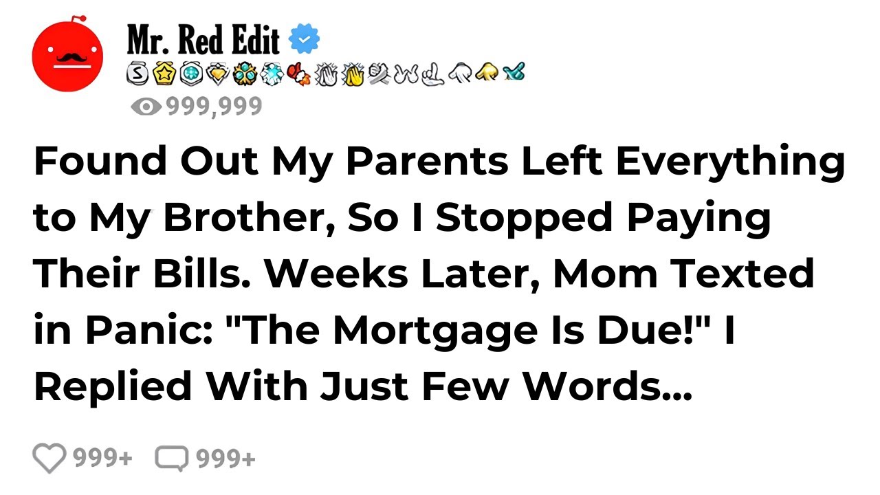 Found Out My Parents Left Everything to My Brother, So I Stopped Paying Their Bills. Weeks Later...