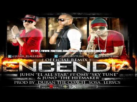 Encendia (Official Remix) - Juhn El All Star Ft. Omy Sky Tune & Juno 'The Hit Maker'  NEW ® 2012