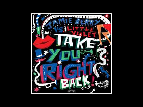 Jamie Berry x Little Violet - Take You Right Back (Audio) #electroswing