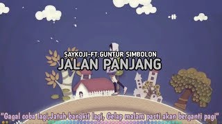 Download lagu Jalan Panjang - Saykoji (Ft.Guntur Simbolon) | LIRIK ANIMASI mp3