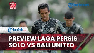 Persis Hari Ini: Preview Persis Solo vs Bali United: Pertahankan Tren Positif di Pertemuan Pertama