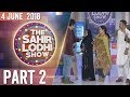 The Sahir Lodhi Show Part 2 4 June 2018 TV One