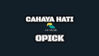 Download lagu OPICK - CAHAYA HATI (KARAOKE LYRICS) BY AW MUSIK KEDIRI mp3
