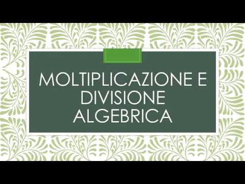 Moltiplicazione e divisione algebrica