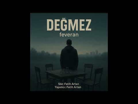 Feveran - Değmez