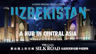 Uzbekistan, A Hub in Central Asia | The Call of the Silk Road | Docuseries