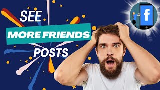 How to See More Friends Posts on Facebook in Your Newsfeed 2024