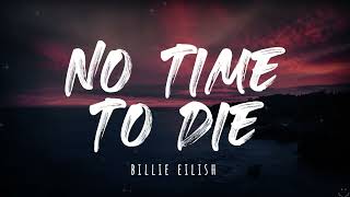 Billie Eilish - No Time To Die (Lyrics) 1 Hour