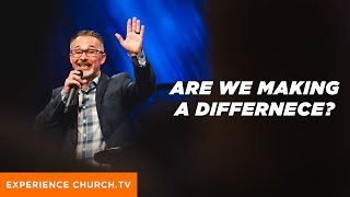 Are We Making A Difference? : Pastor Dennis Cummins